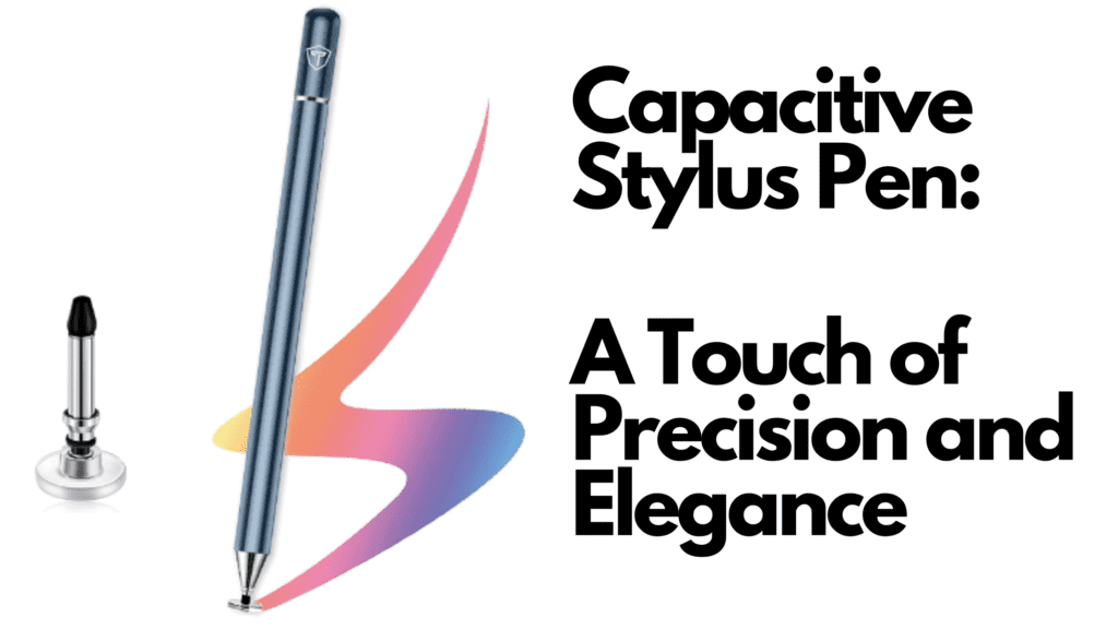 capacitive-stylus-pen-a-touch-of-precision-and-elegance